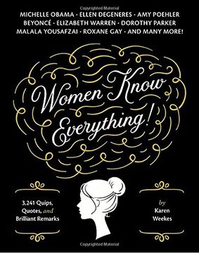 portada Women Know Everything! 3,241 Quips, Quotes, & Brilliant Remarks (en Inglés)