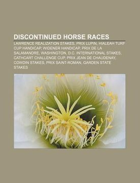 portada discontinued horse races: lawrence realization stakes, prix lupin, hialeah turf cup handicap, widener handicap, prix de la salamandre
