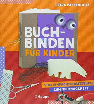 portada Buchbinden für Kinder: Vom Einfachen Blitzbuch zum Spionageheft (en Alemán)