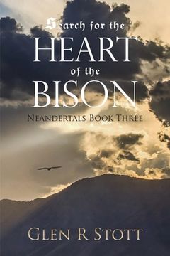 portada Search for the Heart of the Bison: Neandertals Book Three (in English)