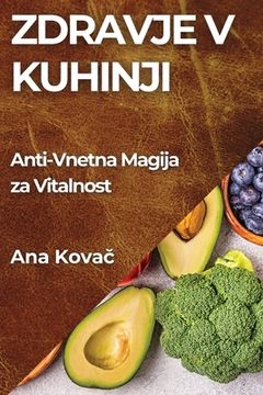 portada Zdravje v Kuhinji: Anti-Vnetna Magija za Vitalnost (en Esloveno)