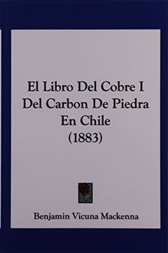 portada El Libro del Cobre i del Carbon de Piedra en Chile (1883)