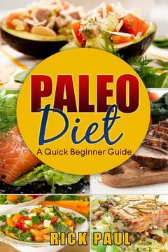 portada Paleo Diet a Quick Beginner Guide: (how to Start Paleo, Weight Loss, Exercise, Habit, Healthy, Paleo for Beginner, Quickstart) (en Inglés)