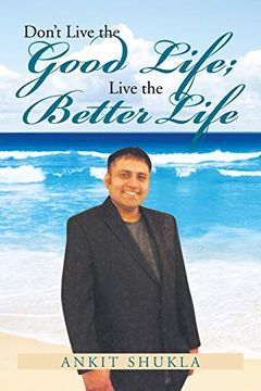 portada Don't Live the Good Life; Live the Better Life (en Inglés)