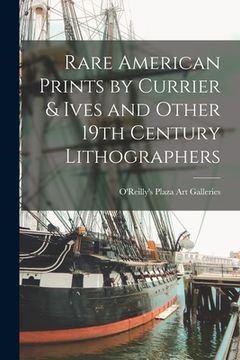 portada Rare American Prints by Currier & Ives and Other 19th Century Lithographers (in English)