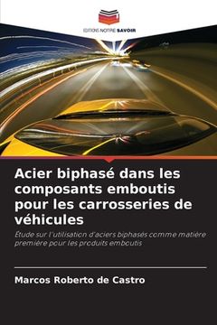 portada Acier biphasé dans les composants emboutis pour les carrosseries de véhicules (en Francés)