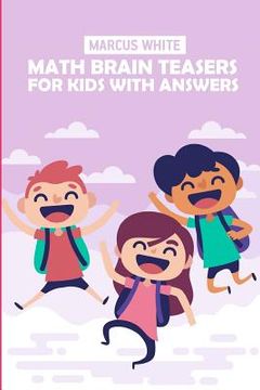portada Math Brain Teasers For Kids With Answers: Hundred Puzzles