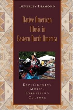 portada Native American Music in Eastern North America: Experiencing Music, Expressing Culture Includes cd (Global Music Series) (en Inglés)