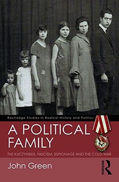 portada A Political Family: The Kuczynskis, Fascism, Espionage and The Cold War (Routledge Studies in Radical History and Politics)
