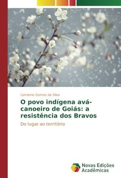 portada O povo indígena avá-canoeiro de Goiás: a resistência dos Bravos: Do lugar ao território