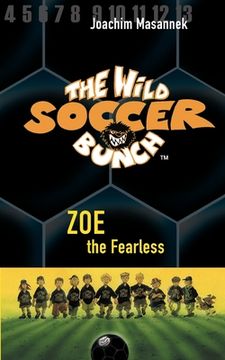 portada The Wild Soccer Bunch, Book 3, Zoe the Fearless (en Inglés)