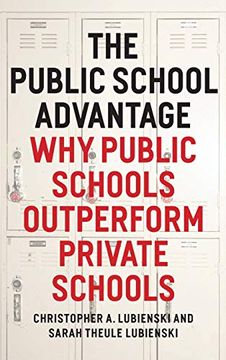 portada The Public School Advantage: Why Public Schools Outperform Private Schools (en Inglés)