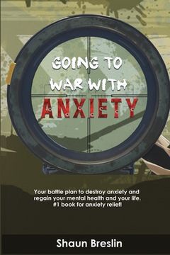 portada Going to war with anxiety: your battle plan to destroy anxiety and regain your mental health and your life.#1 book for anxiety relief