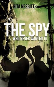 portada the spy who never wanted to (in English)
