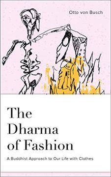 portada The Dharma of Fashion: A Buddhist Approach to our Life With Clothes (en Inglés)