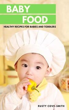 portada Baby Food: Healthy Recipes for Babies and Toddlers (en Inglés)