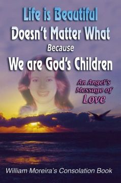 portada Life is Beautiful Doesn't Matter What Because we are God's Children: An Angel's Message of Love (in English)
