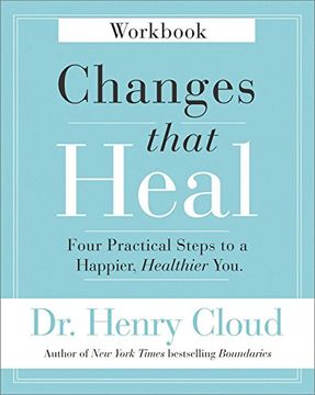 portada Changes That Heal Workbook: Four Practical Steps to a Happier, Healthier you (en Inglés)