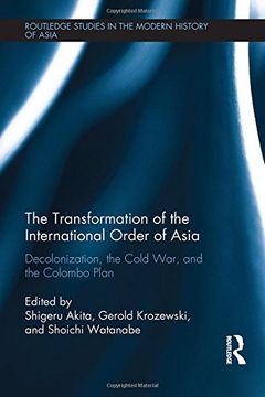 portada The Transformation of the International Order of Asia: Decolonization, the Cold War, and the Colombo Plan (in English)