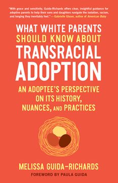 portada What White Parents Should Know About Transracial Adoption: An Adoptee'S Perspective on its History, Nuances, and Practices 