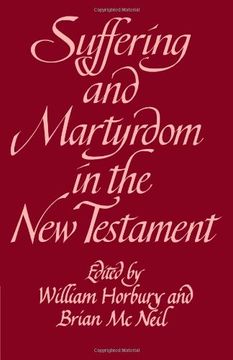 portada Suffering and Martyrdom in the new Testament: Studies Presented to g. M. Styler by the Cambridge new Testament Seminar 