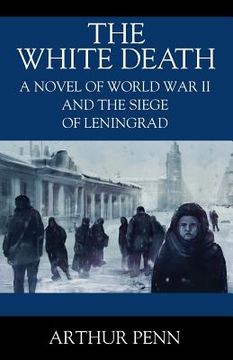 portada The White Death: A Novel of World War II and the Siege of Leningrad (en Inglés)