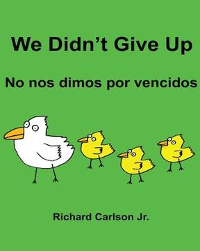 portada We Didn't Give Up No nos dimos por vencidos: Children's Picture Book English-Spanish (Spain) (Bilingual Edition) (en Inglés)