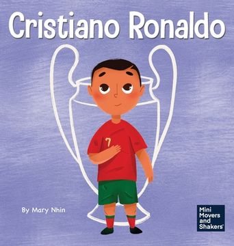 portada Cristiano Ronaldo: A Kid's Book About Talent Without Working Hard is Nothing (en Inglés)