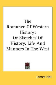 portada the romance of western history: or sketches of history, life and manners in the west (en Inglés)