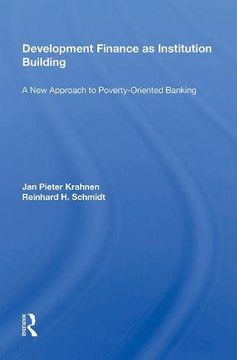 portada Development Finance as Institution Building: A new Approach to Poverty-Oriented Banking 