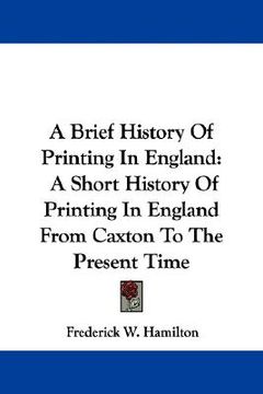portada a brief history of printing in england: a short history of printing in england from caxton to the present time (in English)