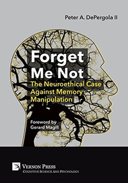 portada Forget me Not: The Neuroethical Case Against Memory Manipulation (Cognitive Science and Psychology) (in English)