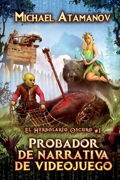 portada Probador de narrativa de videojuego (El Herbolario Oscuro #1): Serie LitRPG (in Spanish)