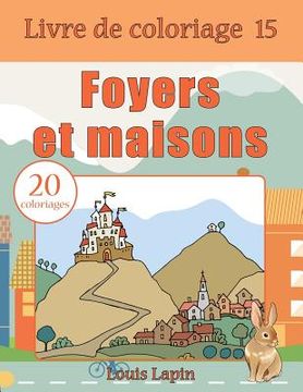 portada Livre de coloriage foyers et maisons: 20 coloriages (en Francés)