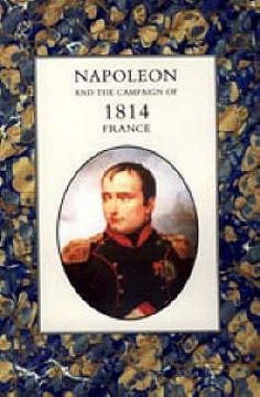 portada Napoleon and the Campaign of 1814 - France 2004 (en Inglés)