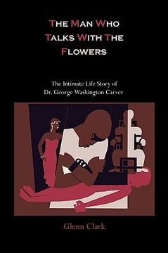 portada the man who talks with the flowers: the intimate life story of dr. george washington carver (in English)
