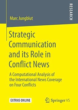 portada Strategic Communication and its Role in Conflict News: A Computational Analysis of the International News Coverage on Four Conflicts (en Inglés)