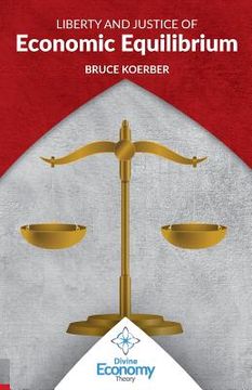 portada Liberty and Justice of Economic Equilibrium: An Economic Justice Textbook (en Inglés)