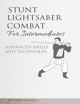 portada Stunt Lightsaber Combat for Intermediates: Advanced Drills and Techniques (en Inglés)
