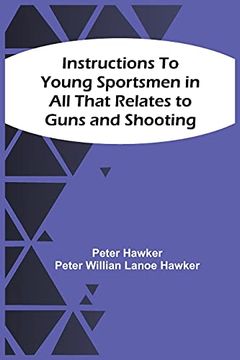 portada Instructions To Young Sportsmen In All That Relates To Guns And Shooting (en Inglés)