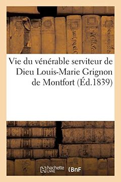 portada Vie du Vénérable Serviteur de Dieu Louis-Marie Grignon de Montfort (Généralités) (en Francés)
