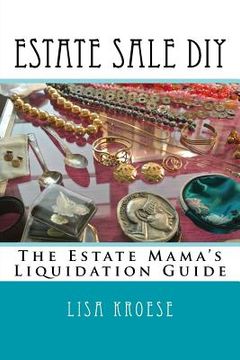 portada Estate Sale DIY: The Estate Mama's Liquidation Guide (en Inglés)