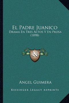 portada El Padre Juanico: Drama en Tres Actos y en Prosa (1898)