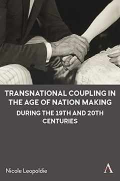 portada Transnational Coupling in the age of Nation Making During the 19Th and 20Th Centuries (Anthem Intercultural Transfer Studies) (en Inglés)
