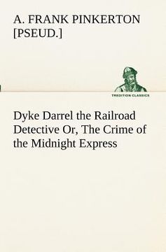 portada dyke darrel the railroad detective or, the crime of the midnight express (en Inglés)