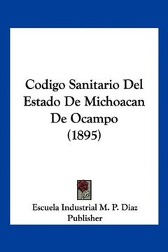 portada Codigo Sanitario del Estado de Michoacan de Ocampo (1895) (in Spanish)