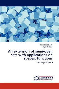 portada an extension of semi-open sets with applications on spaces, functions (en Inglés)