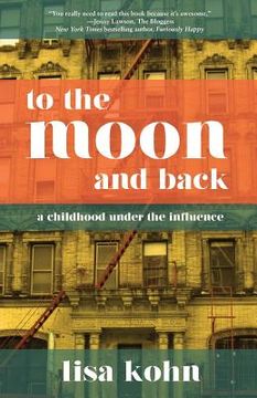 portada To the Moon and Back: A Childhood Under the Influence 