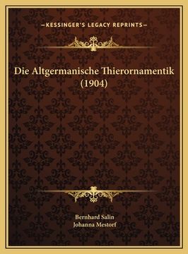 portada Die Altgermanische Thierornamentik (1904) (in German)
