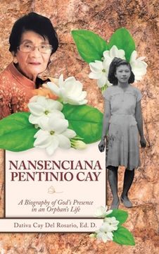 portada Nansenciana Pentinio Cay: A Biography of God's Presence in an Orphan's Life (en Inglés)